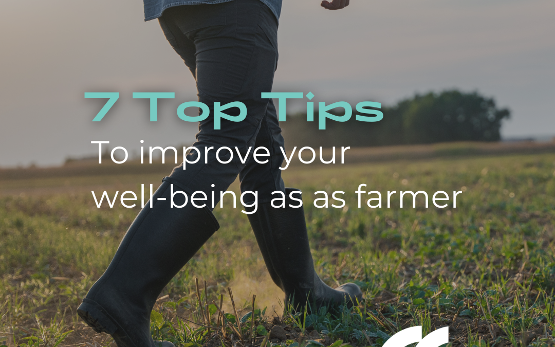 7 Top Tips to Improve your Well-being as a Farmer